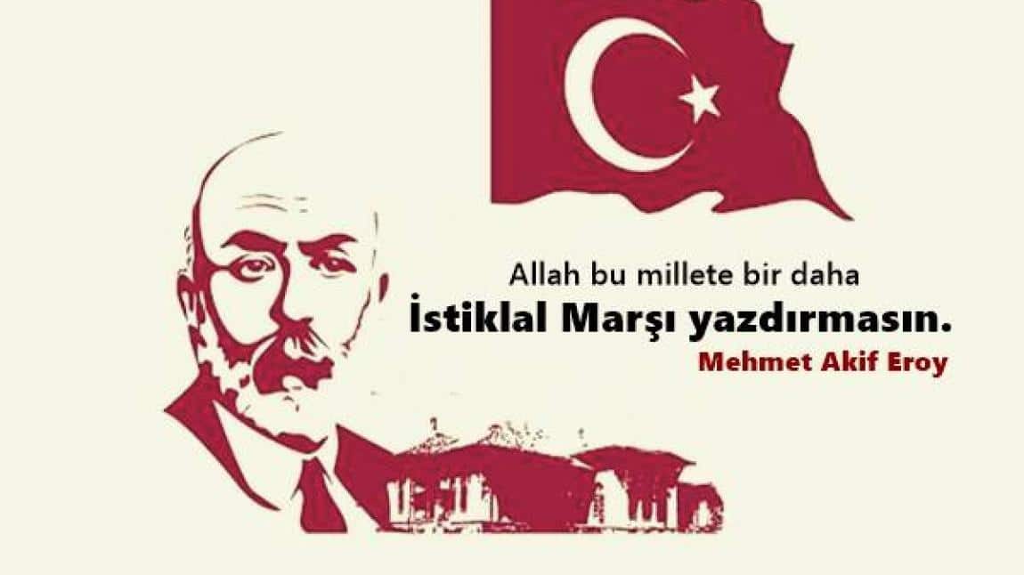 12 Mart İstiklal Marşımızın Kabulü ve Vatan Şairimiz Mehmet Akif ERSOY'ı Anma Günü
